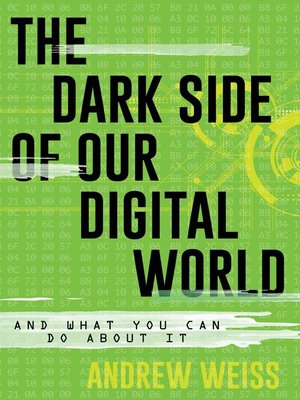 cover image of The Dark Side of Our Digital World